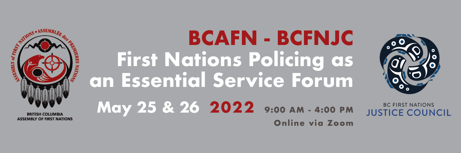BCAFNBCFNJC First Nations Policing as an Essential Service Forum British Columbia Assembly of